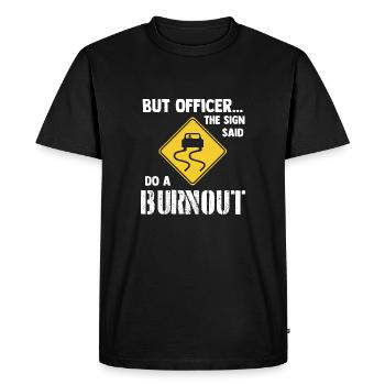 The Sign said do a Burnout - Car Drift Drifting - Men's Premium Organic T-Shirt - black - Front - Nico (187cm)