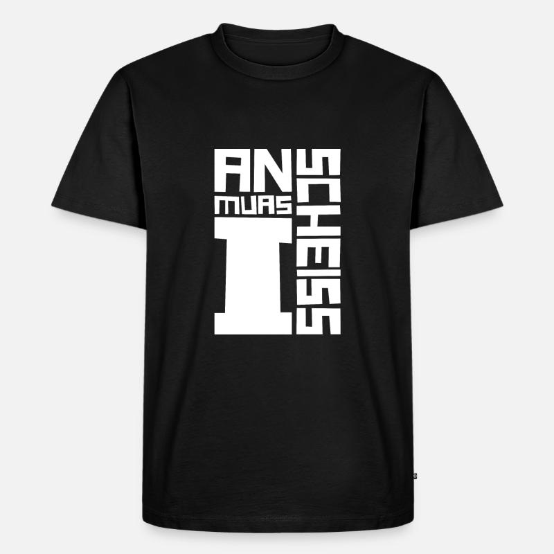 An scheiss muas i - Männer Premium Bio T-Shirt - Schwarz