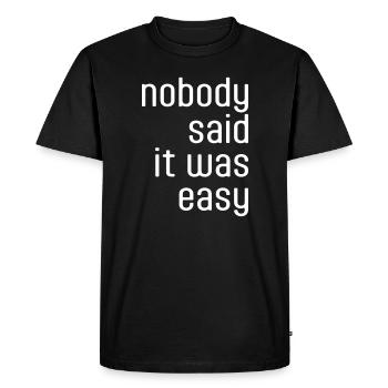 Nobody said it was easy - Men's Premium Organic T-Shirt - black - Front - Nico (187cm)
