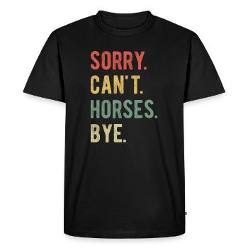 Sorry Can't Horses Bye II - Men's Premium Organic T-Shirt - black - Front - Nico (187cm)
