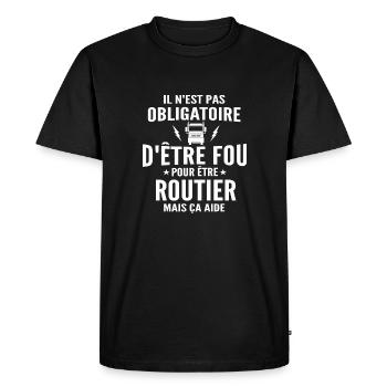 fou et routier / cadeau humour routier / camion - T-shirt Premium bio Homme - noir - Devant - Nico (187cm)