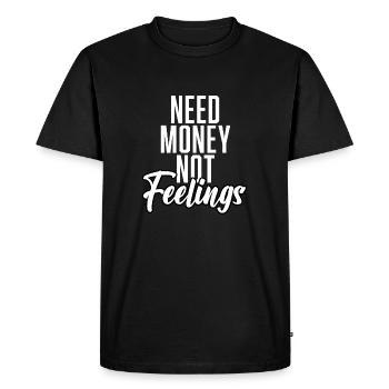 Need Money not Feelings - Men's Premium Organic T-Shirt - black - Front - Nico (187cm)