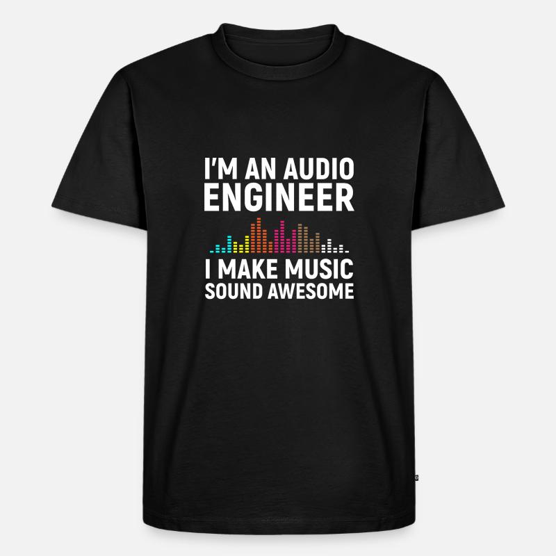I'm an Audio Engineer - Men's Premium Organic T-Shirt - black