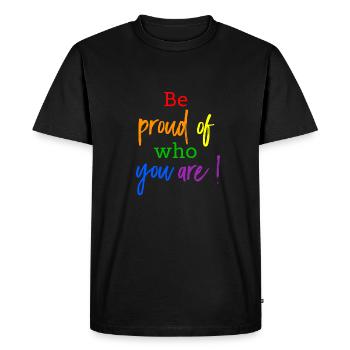Soyez fier de qui vous êtes! LGBT Gay Pride - T-shirt Premium bio Homme - noir - Devant - Nico (187cm)