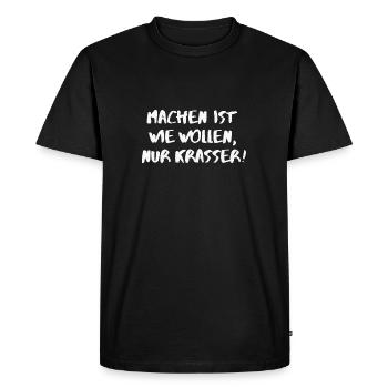 Machen ist wie Wollen, nur krasser! - Männer Premium Bio T-Shirt - Schwarz - Vorne - Nico (187cm)