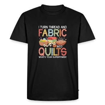 I Turn Thread & Fabric Into Quilts Quilting Quilt - Men's Premium Organic T-Shirt - black - Front - Nico (187cm)