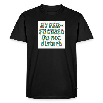 Hyper-focused do not disturb design  - Men's Premium Organic T-Shirt - black - Front - Nico (187cm)