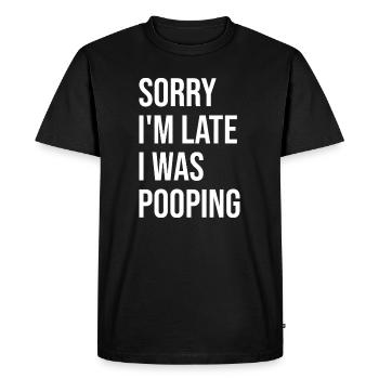 Funny Sorry I'm Late I was Pooping - Men's Premium Organic T-Shirt - black - Front - Nico (187cm)
