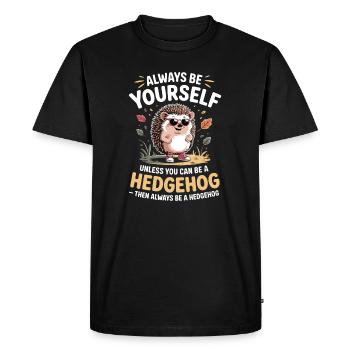 always be yourself unless you can be a hedgehog - Men's Premium Organic T-Shirt - black - Front - Nico (187cm)