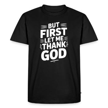 But First Let Me Thank God - Men's Premium Organic T-Shirt - black - Front - Nico (187cm)
