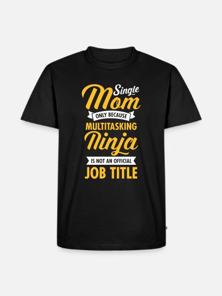 Single Mom - Multitasking Ninja - T-shirt Premium bio Homme - noir