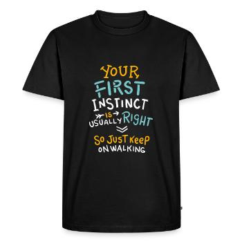 Your First Instinct Is Right Just Keep On Walking - Men's Premium Organic T-Shirt - black - Front - Nico (187cm)