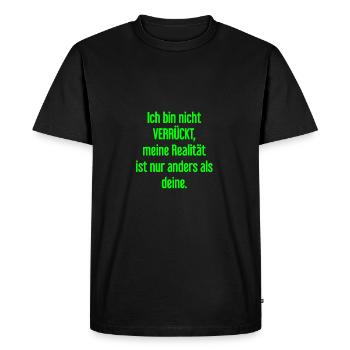I'm not crazy – my reality is different - Men's Premium Organic T-Shirt - black - Front - Nico (187cm)