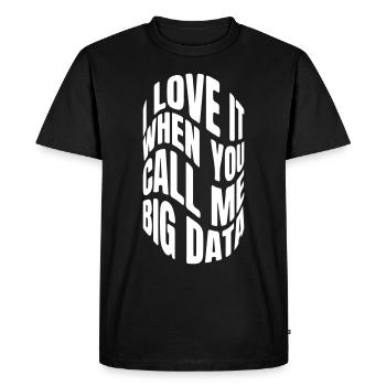 I love it when you call me big data - Men's Premium Organic T-Shirt - black - Front - Nico (187cm)