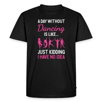 Dancer A Day Without Dancing - Men's Premium Organic T-Shirt - black - Front - Nico (187cm)