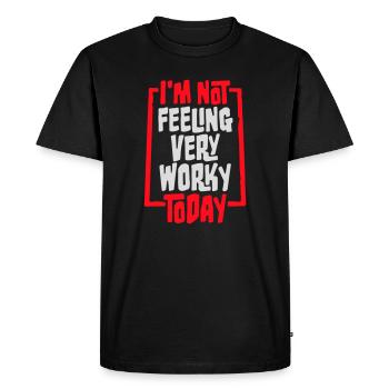 I'm Not Feeling Very Worky Today Faul Arbeit Humor - Men's Premium Organic T-Shirt - black - Front - Nico (187cm)