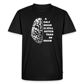 a half brain is still better than no brain weiss - Männer Premium Bio T-Shirt - Schwarz - Vorne - Nico (187cm)