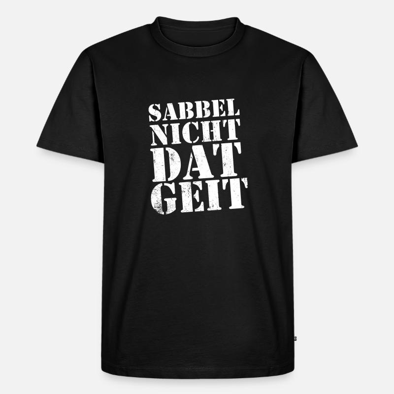 Sabbel nicht - dat geit - Männer Premium Bio T-Shirt - Schwarz