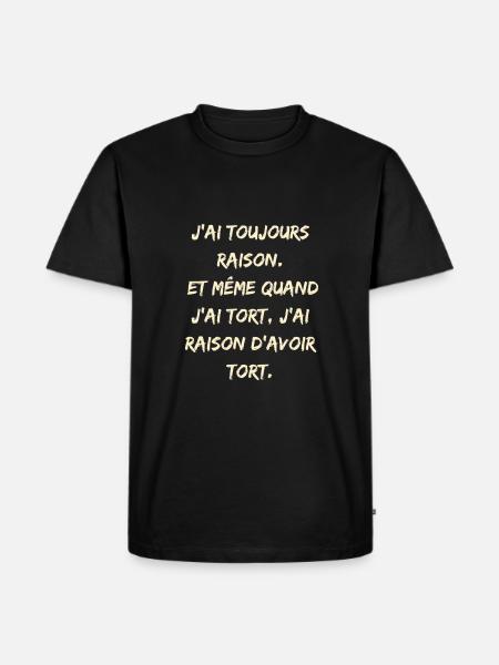 J'AI TOUJOURS RAISON - T-shirt Premium bio Homme - noir