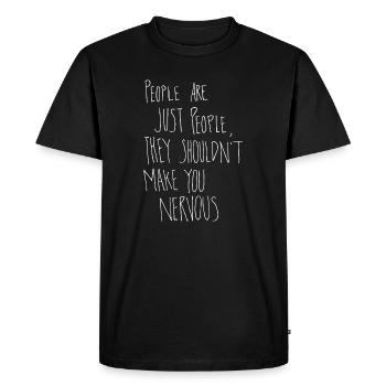 People are just people, they shouldn't make you... - Men's Premium Organic T-Shirt - black - Front - Nico (187cm)