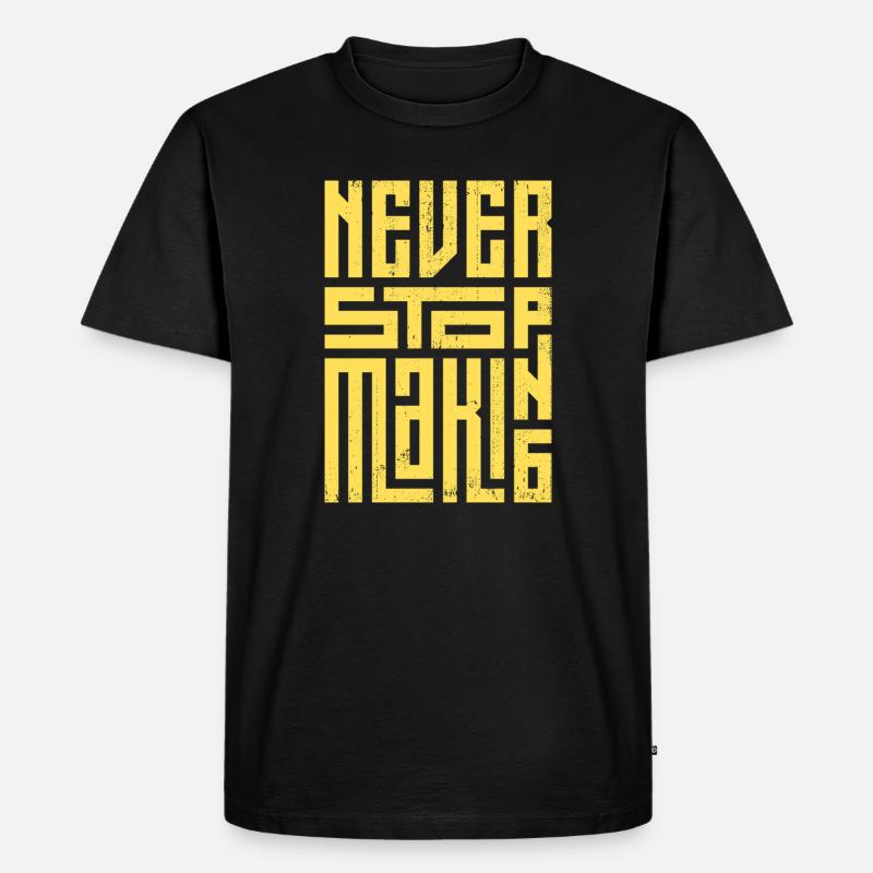 Hör niemals auf zu machen - Männer Premium Bio T-Shirt - Schwarz