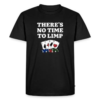 There's No Time to Limp Poker Sayings Poker - Men's Premium Organic T-Shirt - black - Front - Nico (187cm)
