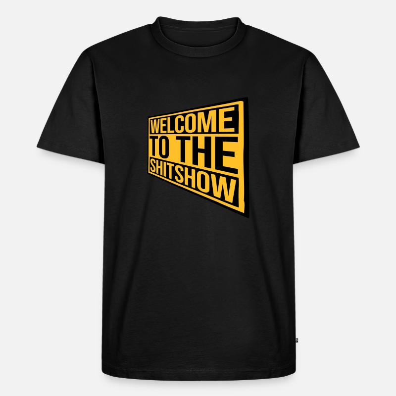 Schild Welcome Shitshow - Männer Premium Bio T-Shirt - Schwarz