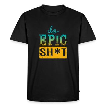 Drôles de dictons - DO EPIC SHIT - T-shirt Premium bio Homme - noir - Devant - Nico (187cm)