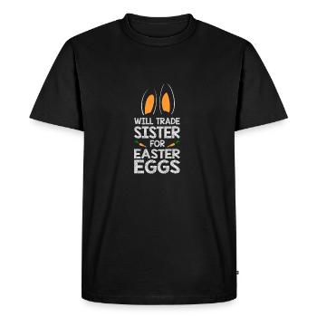 Will Trade Sister For Easter Eggs Bunny Ears - Men's Premium Organic T-Shirt - black - Front - Nico (187cm)