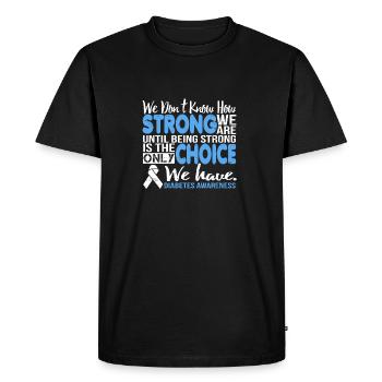 Being Strong is the Choice Diabetes Awareness - Men's Premium Organic T-Shirt - black - Front - Nico (187cm)