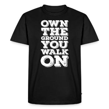Own The Ground You Walk On - Men's Premium Organic T-Shirt - black - Front - Nico (187cm)