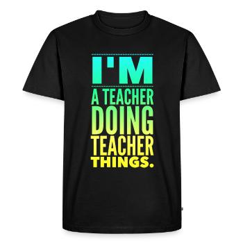 I'm a teacher doing teacher things - Men's Premium Organic T-Shirt - black - Front - Nico (187cm)