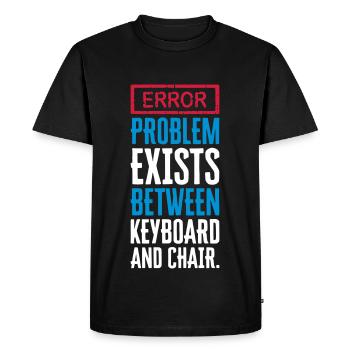 PROBLEM EXISTS BETWEEN KEYBOARD AND CHAIR - PEBKAC - Men's Premium Organic T-Shirt - black - Front - Nico (187cm)