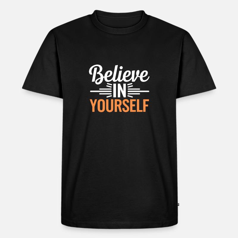 Glaube an dich selbst - Männer Premium Bio T-Shirt - Schwarz