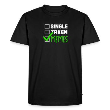 Funny Meme Gift Single Taken Memes - Men's Premium Organic T-Shirt - black - Front - Nico (187cm)