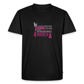 We don't know how strong we are Strength Cancerabout - Men's Premium Organic T-Shirt - black - Front - Nico (187cm)