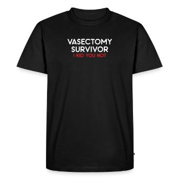 Vasectomy survivor i kid you not vasectomy gift - Men's Premium Organic T-Shirt - black - Front - Nico (187cm)