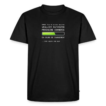 Prochaine Connerie En Cours De Chargement - T-shirt Premium bio Homme - noir - Devant - Nico (187cm)