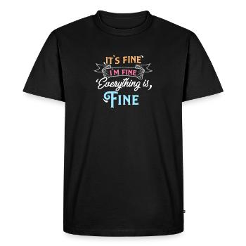 It's Fine I'm Fine Everything is Fine Sarcastic - Men's Premium Organic T-Shirt - black - Front - Nico (187cm)
