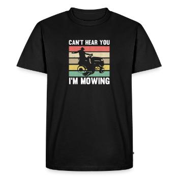 Grass Cutter Lawn Mower Gardening Can't Hear You - Men's Premium Organic T-Shirt - black - Front - Nico (187cm)