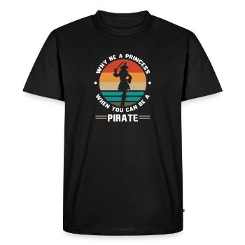 Why Be A Princess When You Can Be A Pirate Girl - Men's Premium Organic T-Shirt - black - Front - Nico (187cm)