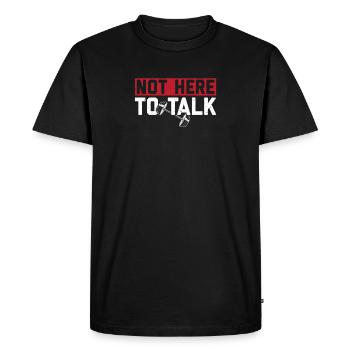 Pas ici pour parler d’entraînement Gym Lifting Haltérophilie - T-shirt Premium bio Homme - noir - Devant - Nico (187cm)