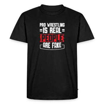 Pro Wrestling Is Real People Are Fake Funny - T-shirt Premium bio Homme - noir - Devant - Nico (187cm)
