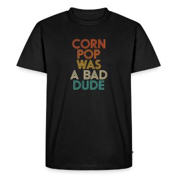 Corn Pop Was A Bad Dude Funny Meme - T-shirt Premium bio Homme - noir - Devant - Nico (187cm)