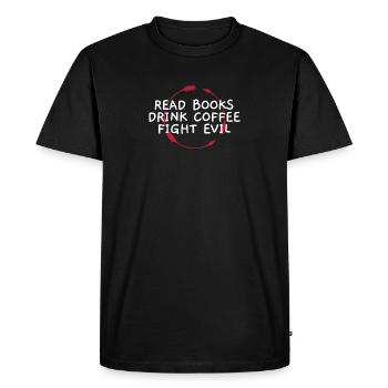Funny Reading Read Books Drink Coffee Fight Evil - Men's Premium Organic T-Shirt - black - Front - Nico (187cm)