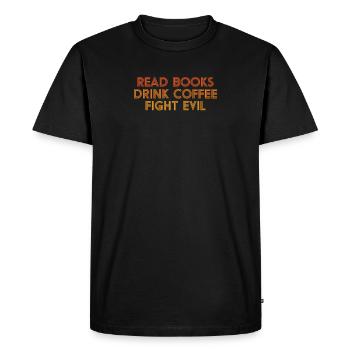 Funny Reading Read Books Drink Coffee Fight Evil - Men's Premium Organic T-Shirt - black - Front - Nico (187cm)