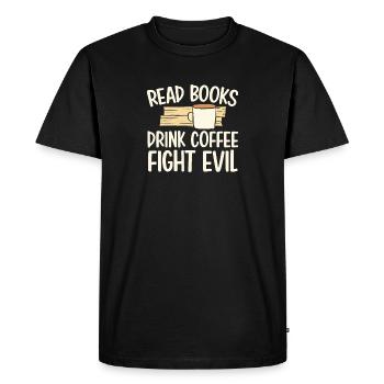 Funny Reading Read Books Drink Coffee Fight Evil - Men's Premium Organic T-Shirt - black - Front - Nico (187cm)