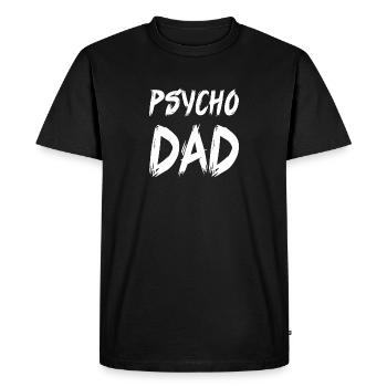 Psycho dad father father's day gift saying - Men's Premium Organic T-Shirt - black - Front - Nico (187cm)