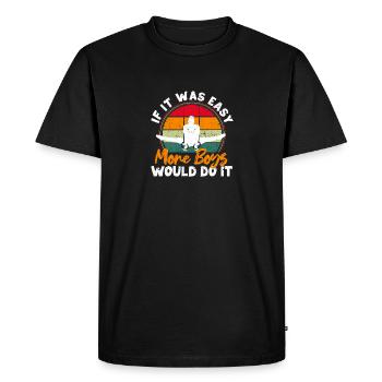 If it were easy, more boys would do it - Men's Premium Organic T-Shirt - black - Front - Nico (187cm)