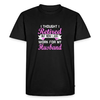 Now I Just Work For My Husband Funny Retirement - Men's Premium Organic T-Shirt - black - Front - Nico (187cm)